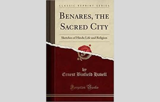 Benares: The Sacred City; Sketches of Hindu Life and Religion