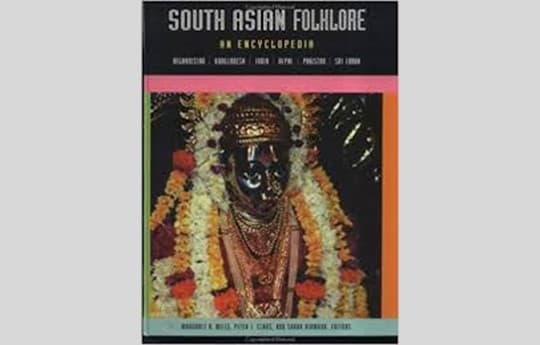 South Asian Folklore: An Encyclopedia : Afghanistan, Bangladesh, India, Nepal, Pakistan, Sri Lanka