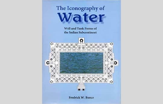The iconography of water : well and tank forms of the Indian subcontinent