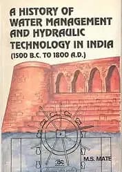 A History of Water Management and Hydraulic Technology in India, 1500 B.C. to 1800 A.D.Mate, M.S.