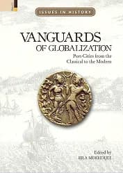 Vanguards of Globalization: Port-cities from the Classical to the Modern